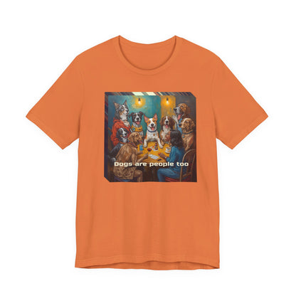 Dogs Are People Too T‑Shirt — Funny Poker Night Dog Tee for Dog Lovers