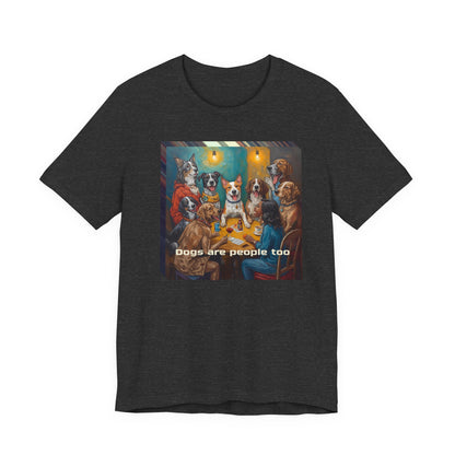 Dogs Are People Too T‑Shirt — Funny Poker Night Dog Tee for Dog Lovers