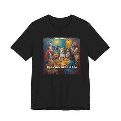 Dogs Are People Too T‑Shirt — Funny Poker Night Dog Tee for Dog Lovers