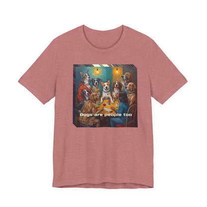 Dogs Are People Too T‑Shirt — Funny Poker Night Dog Tee for Dog Lovers