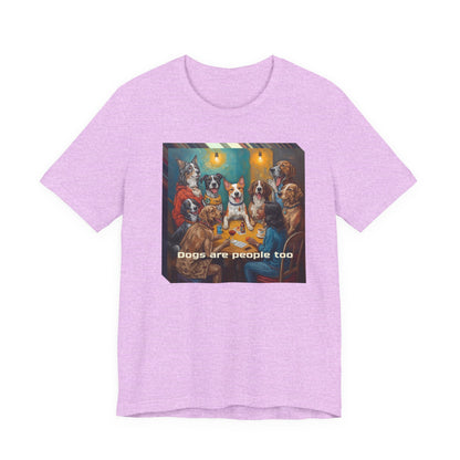 Dogs Are People Too T‑Shirt — Funny Poker Night Dog Tee for Dog Lovers