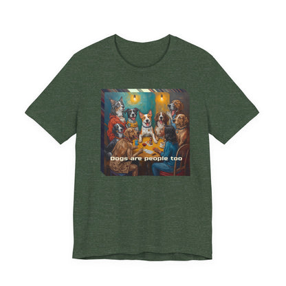Dogs Are People Too T‑Shirt — Funny Poker Night Dog Tee for Dog Lovers